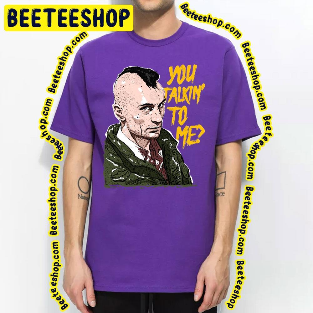 You Talkin To Me Bickle Travis Beeteeshop Trending Unisex T-Shirt You Talkin To Me Bickle Travis Beeteeshop Trending Unisex T-Shirt