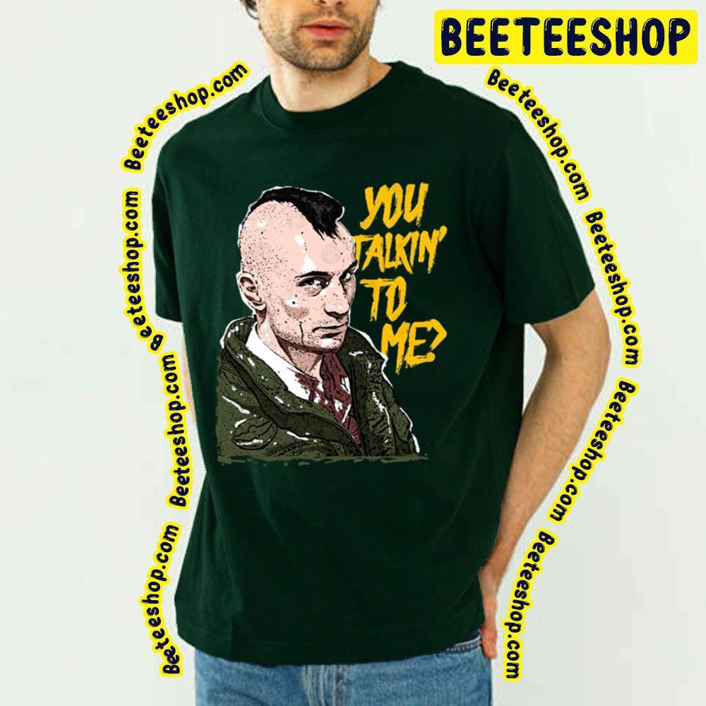 You Talkin To Me Bickle Travis Beeteeshop Trending Unisex T-Shirt You Talkin To Me Bickle Travis Beeteeshop Trending Unisex T-Shirt