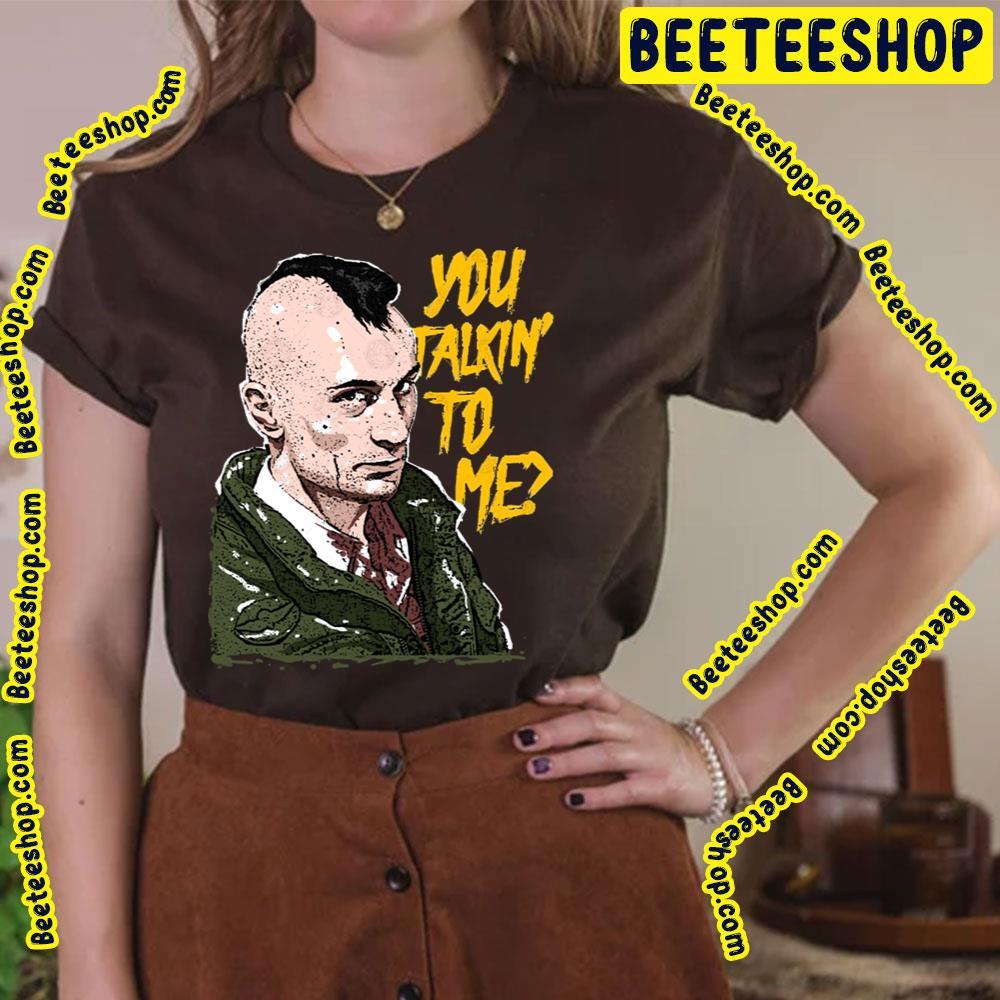 You Talkin To Me Bickle Travis Beeteeshop Trending Unisex T-Shirt You Talkin To Me Bickle Travis Beeteeshop Trending Unisex T-Shirt