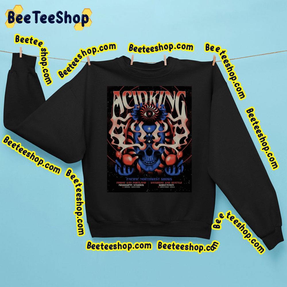 Acid King With Simple Forms And Sorcia Pacific Northwest Shows Trending Unisex Sweatshirt Acid King With Simple Forms And Sorcia Pacific Northwest Shows Trending Unisex Sweatshirt