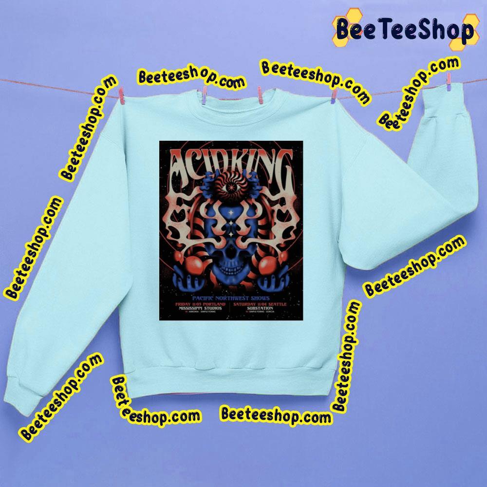 Acid King With Simple Forms And Sorcia Pacific Northwest Shows Trending Unisex Sweatshirt Acid King With Simple Forms And Sorcia Pacific Northwest Shows Trending Unisex Sweatshirt