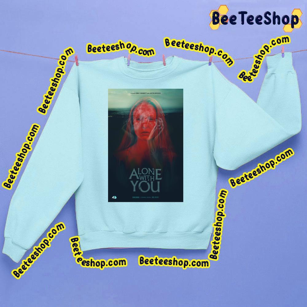 Alone With You Trending Unisex Sweatshirt Alone With You Trending Unisex Sweatshirt