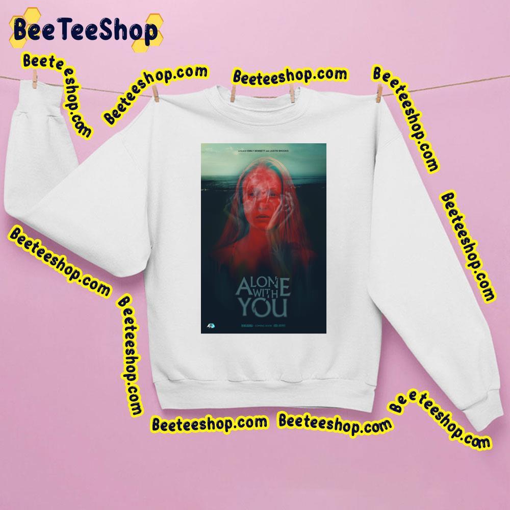 Alone With You Trending Unisex Sweatshirt Alone With You Trending Unisex Sweatshirt