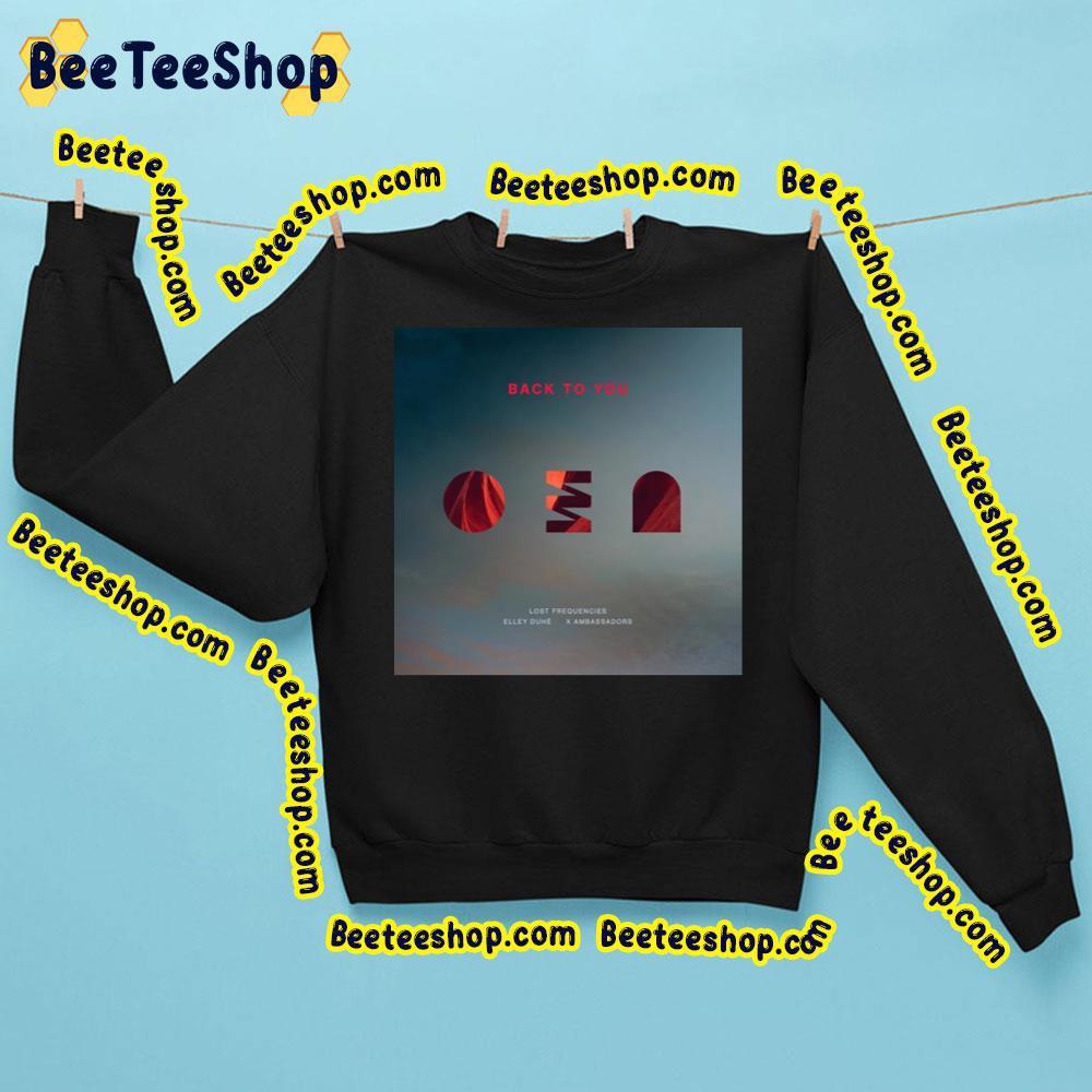 Back To You Lost Frequencies Trending Unisex Sweatshirt Back To You Lost Frequencies Trending Unisex Sweatshirt