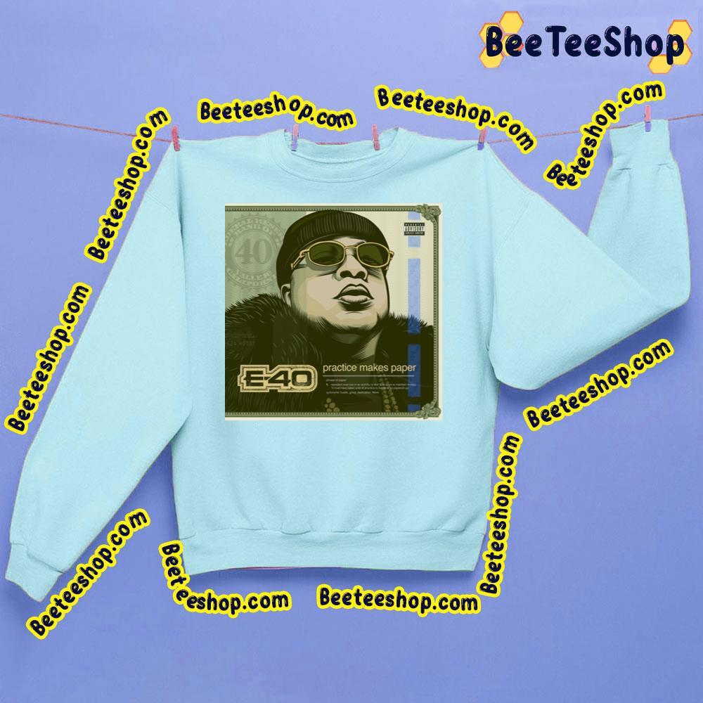 E-40 Practice Makes Paper Trending Unisex Sweatshirt E-40 Practice Makes Paper Trending Unisex Sweatshirt