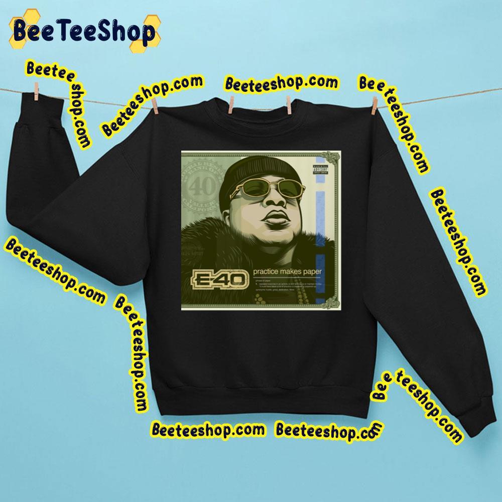E-40 Practice Makes Paper Trending Unisex Sweatshirt E-40 Practice Makes Paper Trending Unisex Sweatshirt