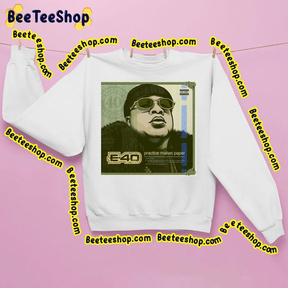 E-40 Practice Makes Paper Trending Unisex Sweatshirt E-40 Practice Makes Paper Trending Unisex Sweatshirt