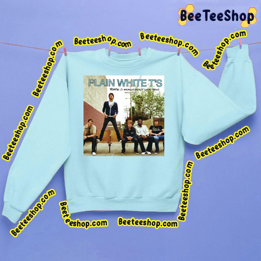 Hate I Really Don't Like You Plain White T's Trending Unisex Sweatshirt Hate I Really Don't Like You Plain White T's Trending Unisex Sweatshirt