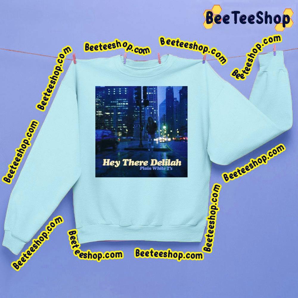 Hey There Delilah Plain White T's Trending Unisex Sweatshirt Hey There Delilah Plain White T's Trending Unisex Sweatshirt