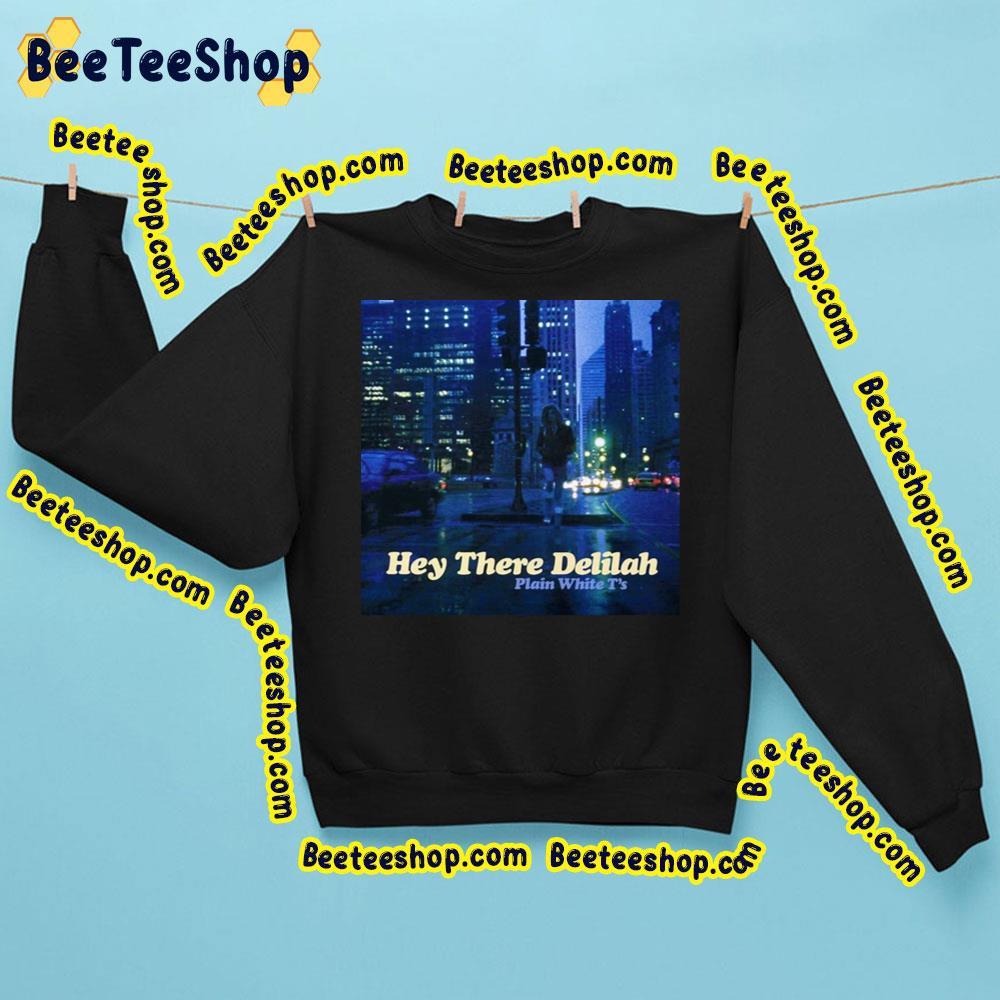 Hey There Delilah Plain White T's Trending Unisex Sweatshirt Hey There Delilah Plain White T's Trending Unisex Sweatshirt