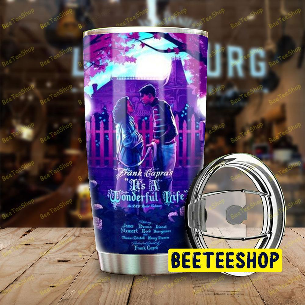 It's A Wonderful Life 8 Trending Tumbler It's A Wonderful Life 8 Trending Tumbler
