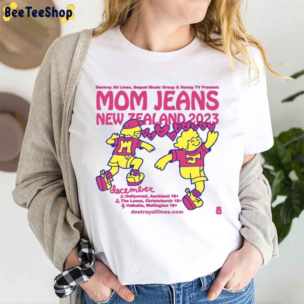 Mom Jeans New Zealand December 2023 Trending Unisex T-Shirt Mom Jeans New Zealand December 2023 Trending Unisex T-Shirt