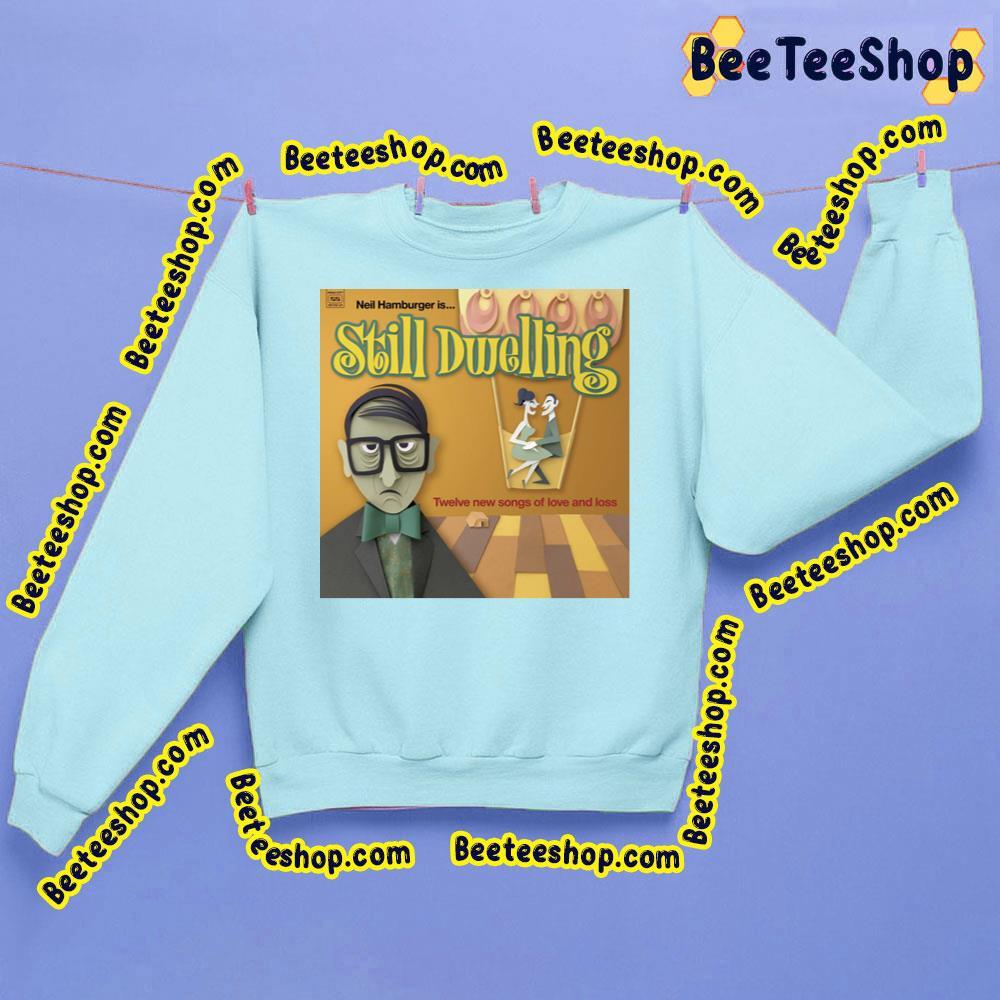 Neil Hamburger Still Dwelling Trending Unisex Sweatshirt Neil Hamburger Still Dwelling Trending Unisex Sweatshirt