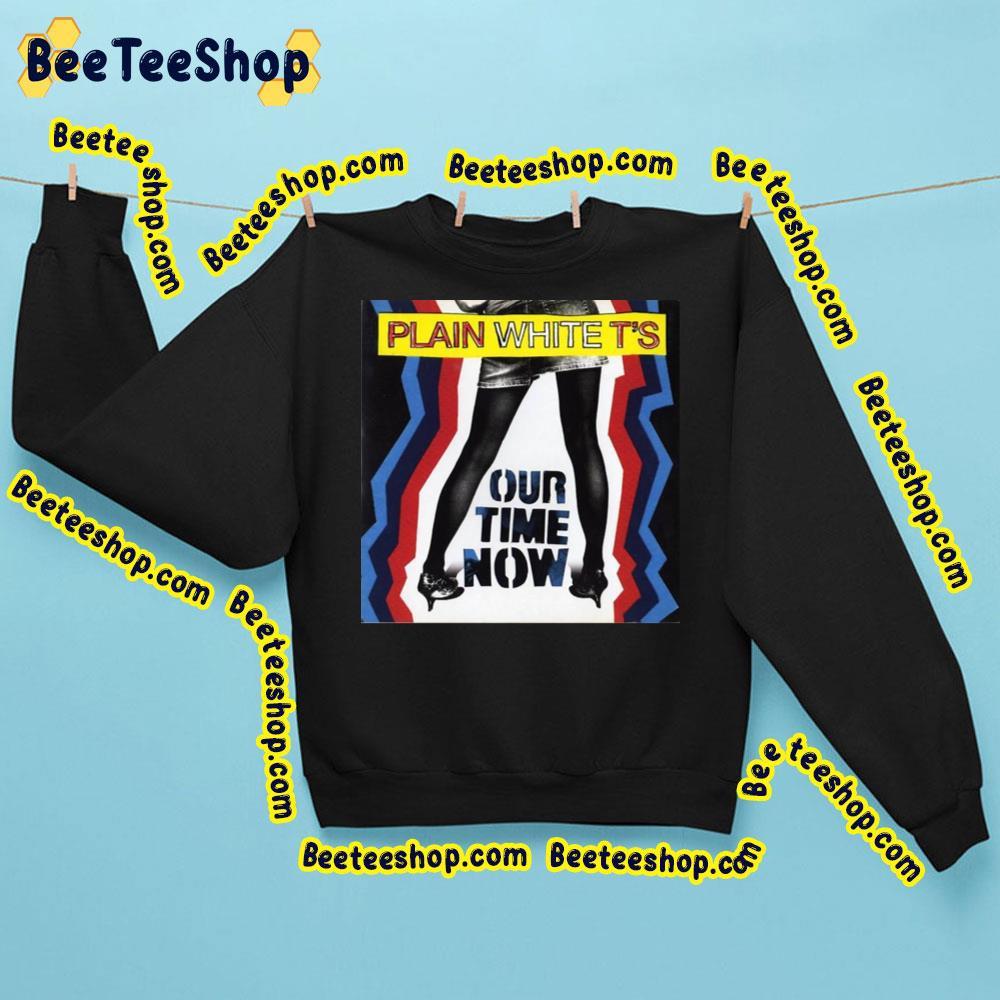 Our Time Now Plain White T's Trending Unisex Sweatshirt Our Time Now Plain White T's Trending Unisex Sweatshirt