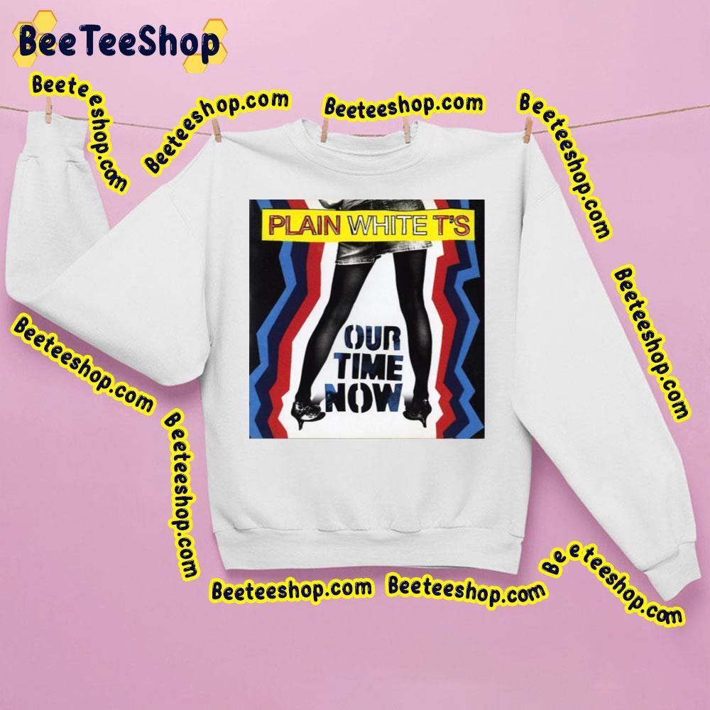 Our Time Now Plain White T's Trending Unisex Sweatshirt Our Time Now Plain White T's Trending Unisex Sweatshirt