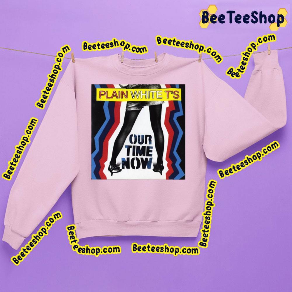 Our Time Now Plain White T's Trending Unisex Sweatshirt Our Time Now Plain White T's Trending Unisex Sweatshirt