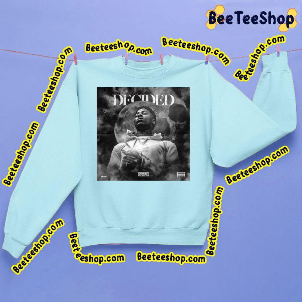 Youngboy Never Broke Again Decided Trending Unisex Sweatshirt Youngboy Never Broke Again Decided Trending Unisex Sweatshirt