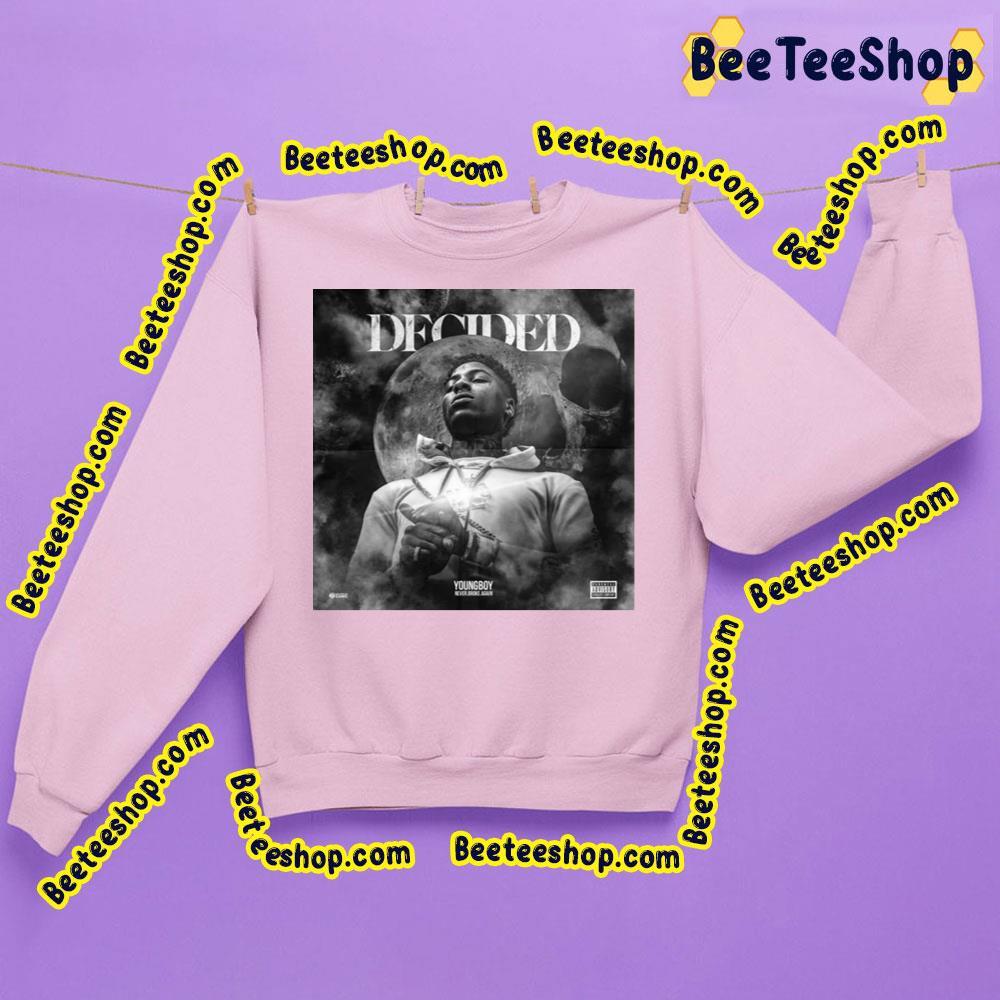 Youngboy Never Broke Again Decided Trending Unisex Sweatshirt Youngboy Never Broke Again Decided Trending Unisex Sweatshirt