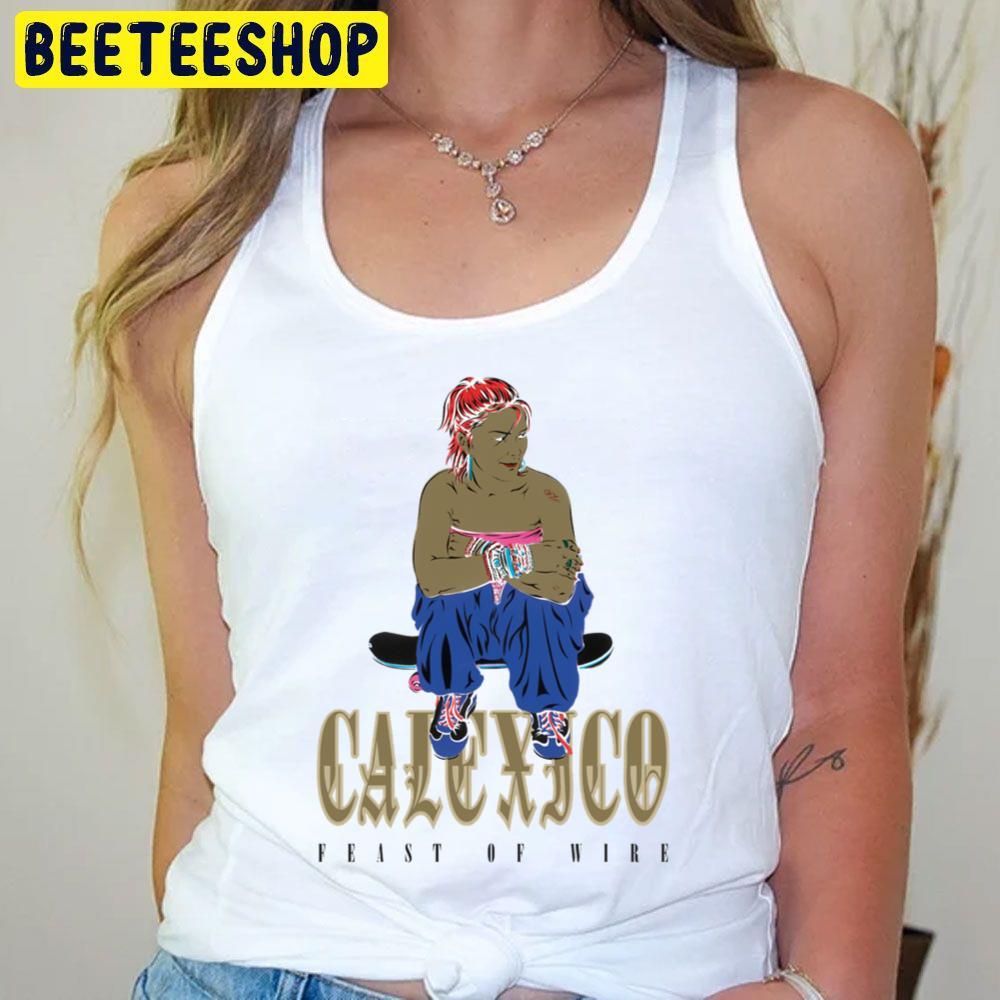 Calexico Feast Of Wire 2023 Beeteeshop Trending Unisex T-Shirt Calexico Feast Of Wire 2023 Beeteeshop Trending Unisex T-Shirt