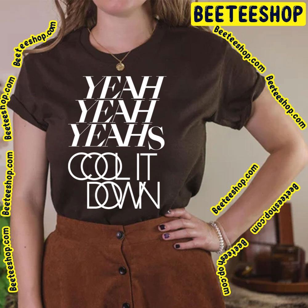 Cool It Down Yeah Yeah Yeahs Unisex T-Shirt Cool It Down Yeah Yeah Yeahs Unisex T-Shirt