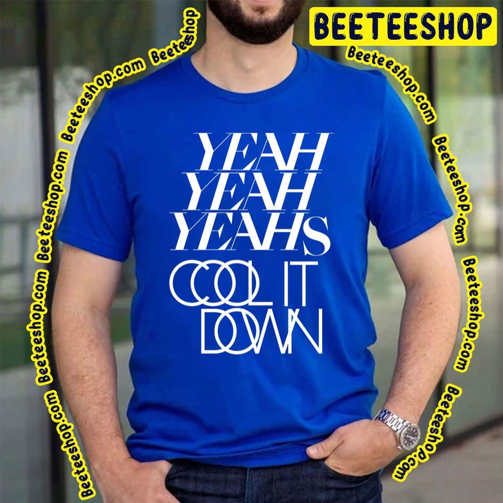 Cool It Down Yeah Yeah Yeahs Unisex T-Shirt Cool It Down Yeah Yeah Yeahs Unisex T-Shirt