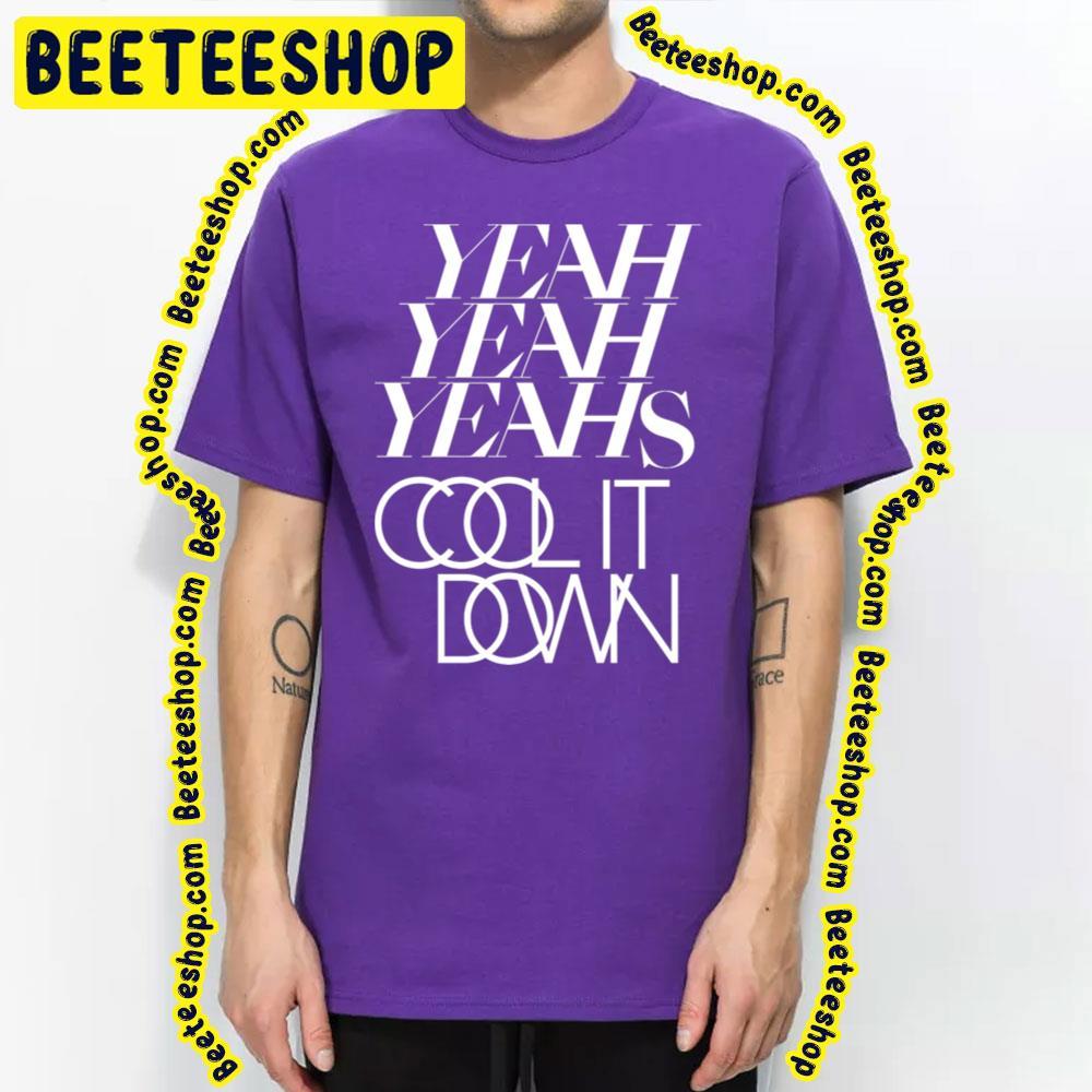 Cool It Down Yeah Yeah Yeahs Unisex T-Shirt Cool It Down Yeah Yeah Yeahs Unisex T-Shirt