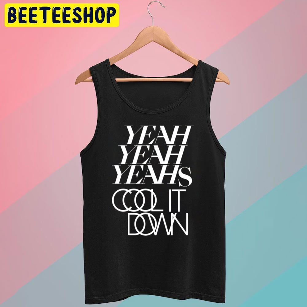 Cool It Down Yeah Yeah Yeahs Unisex T-Shirt Cool It Down Yeah Yeah Yeahs Unisex T-Shirt