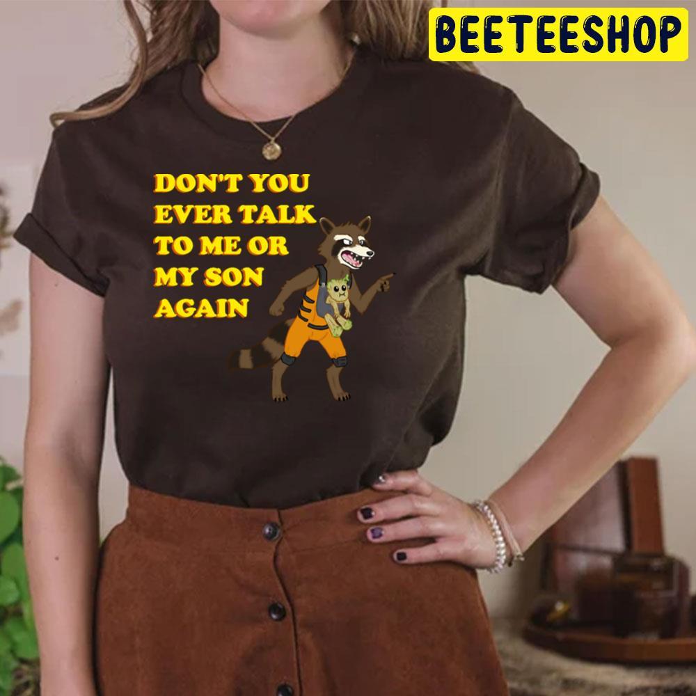 Don't You Ever Talk The Guardians Of The Galaxy Holiday Special Unisex T-Shirt Don't You Ever Talk The Guardians Of The Galaxy Holiday Special Unisex T-Shirt