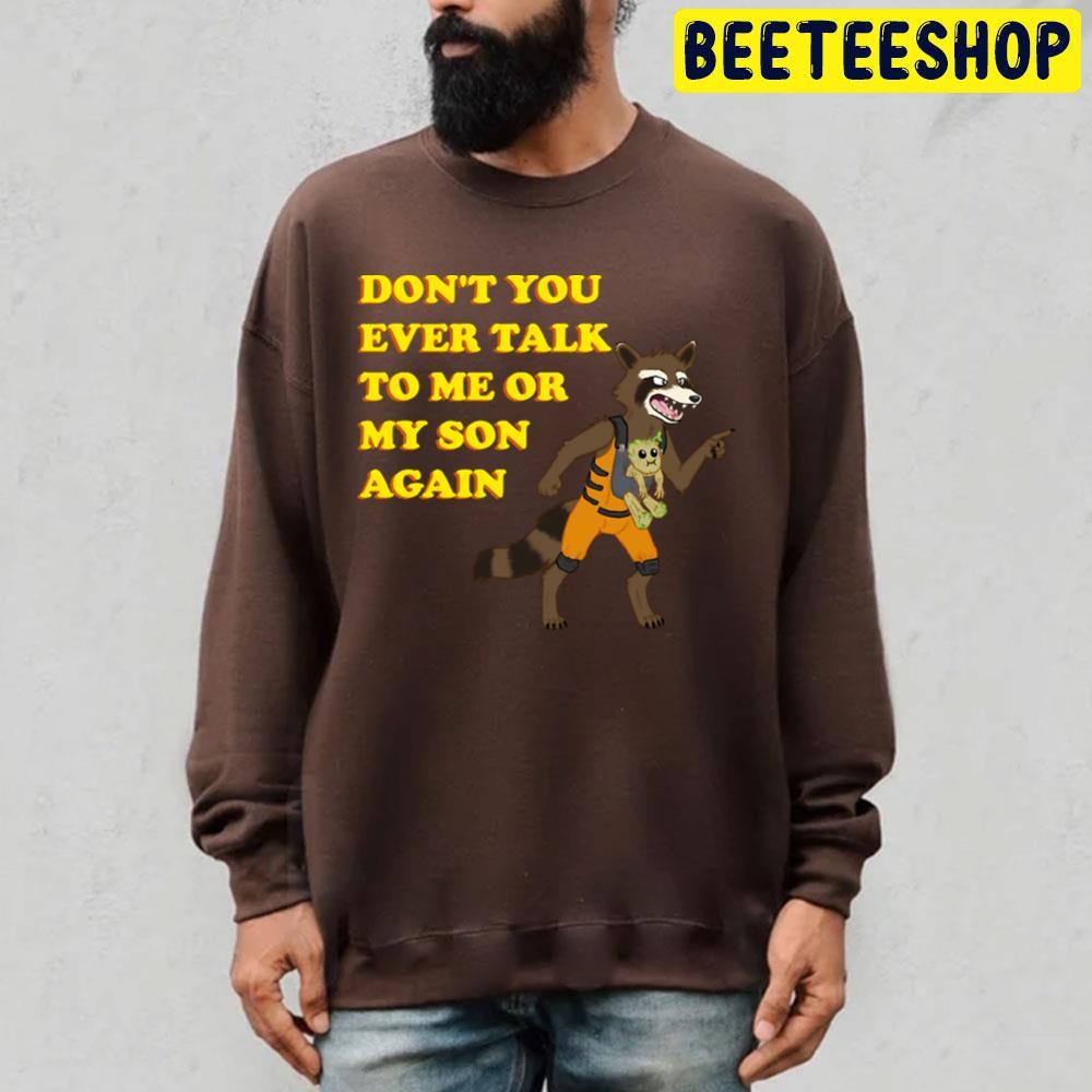 Don't You Ever Talk The Guardians Of The Galaxy Holiday Special Unisex T-Shirt Don't You Ever Talk The Guardians Of The Galaxy Holiday Special Unisex T-Shirt
