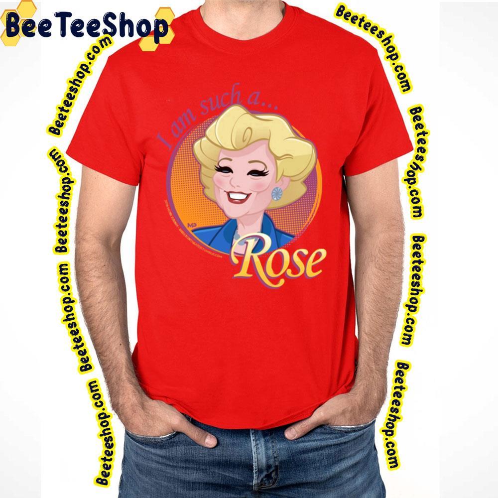 I Am Such A Rose The Golden Girls Unisex T-Shirt I Am Such A Rose The Golden Girls Unisex T-Shirt
