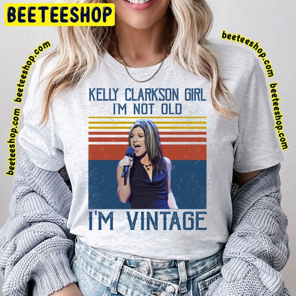 I'm Vintage Kelly Clarkson Unisex T-Shirt I'm Vintage Kelly Clarkson Unisex T-Shirt