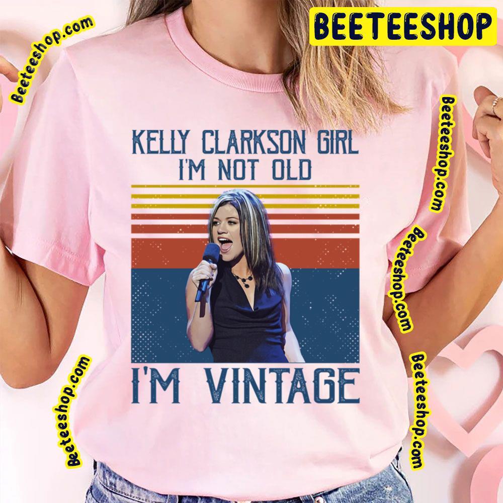 I'm Vintage Kelly Clarkson Unisex T-Shirt I'm Vintage Kelly Clarkson Unisex T-Shirt