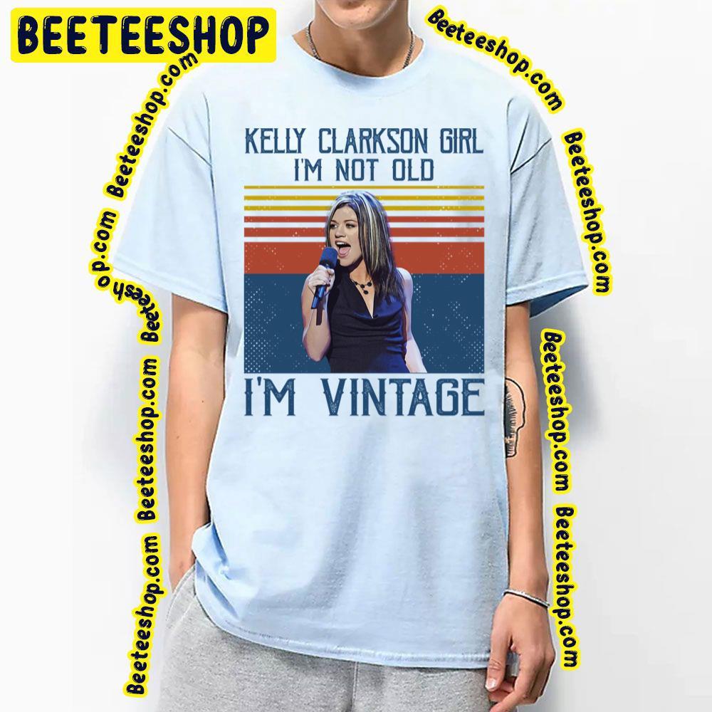I'm Vintage Kelly Clarkson Unisex T-Shirt I'm Vintage Kelly Clarkson Unisex T-Shirt