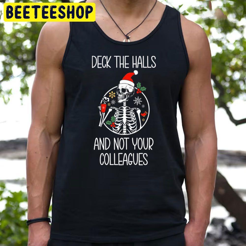 Not Your Colleagues Deck The Halls Unisex T-Shirt Not Your Colleagues Deck The Halls Unisex T-Shirt