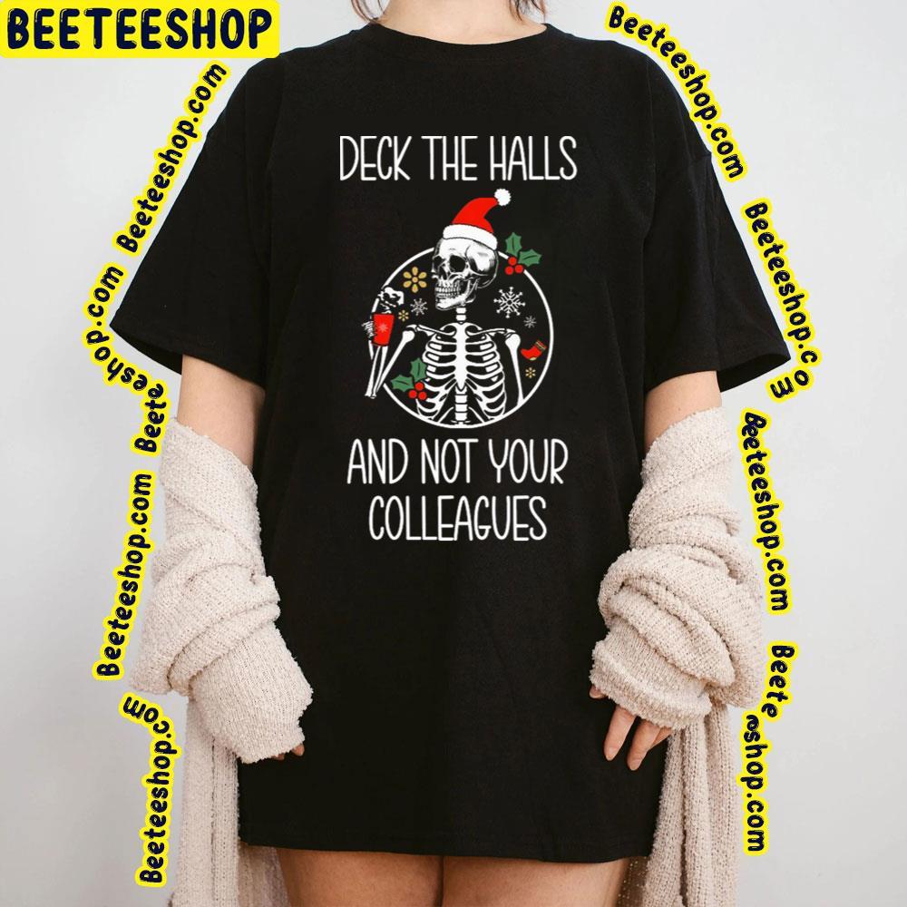 Not Your Colleagues Deck The Halls Unisex T-Shirt Not Your Colleagues Deck The Halls Unisex T-Shirt