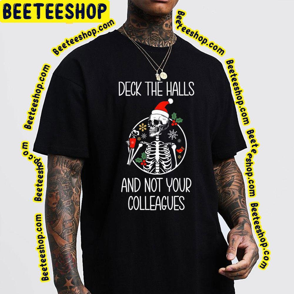 Not Your Colleagues Deck The Halls Unisex T-Shirt Not Your Colleagues Deck The Halls Unisex T-Shirt