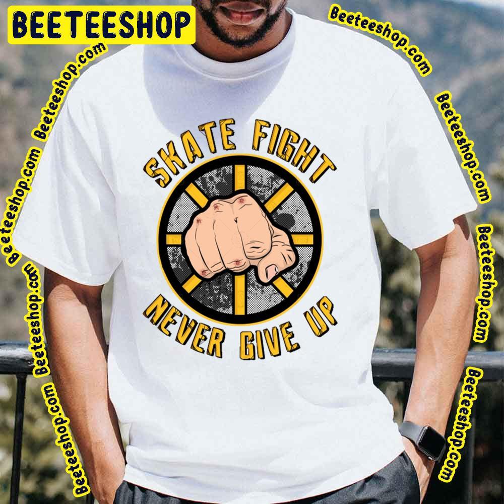 Skate Fight Never Give Up Boston Bruins Hockey Unisex T-Shirt Skate Fight Never Give Up Boston Bruins Hockey Unisex T-Shirt