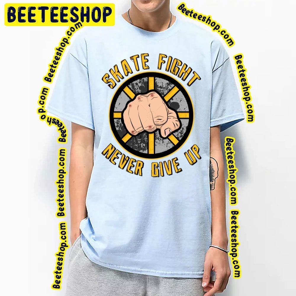 Skate Fight Never Give Up Boston Bruins Hockey Unisex T-Shirt Skate Fight Never Give Up Boston Bruins Hockey Unisex T-Shirt