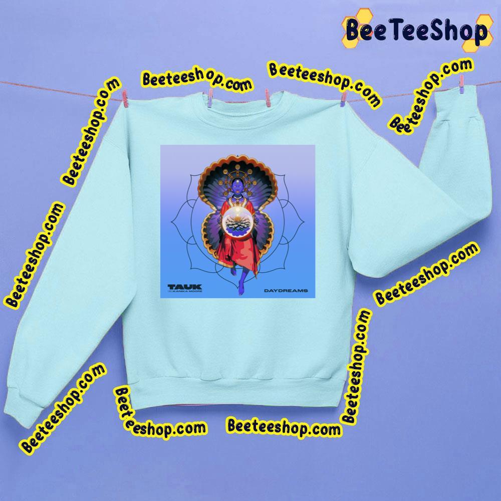 Tauk Kanika Moore Daydream Beeteeshop Trending Unisex Sweatshirt Tauk Kanika Moore Daydream Beeteeshop Trending Unisex Sweatshirt