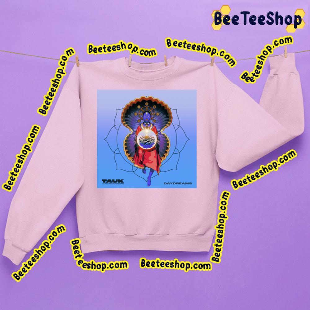 Tauk Kanika Moore Daydream Beeteeshop Trending Unisex Sweatshirt Tauk Kanika Moore Daydream Beeteeshop Trending Unisex Sweatshirt