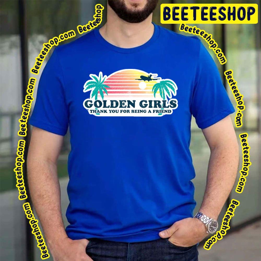 Thank You For Being A Friend The Golden Girls Unisex T-Shirt Thank You For Being A Friend The Golden Girls Unisex T-Shirt