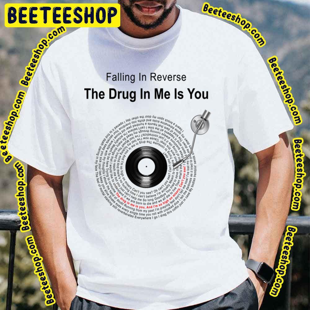 The Drug In Me Is You Lyrics Illustrations Falling In Reverse Unisex T-Shirt The Drug In Me Is You Lyrics Illustrations Falling In Reverse Unisex T-Shirt