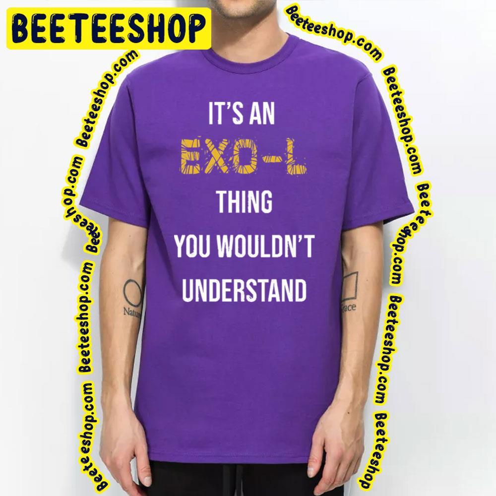 Thing You Wouldn't Understand Exo Unisex T-Shirt Thing You Wouldn't Understand Exo Unisex T-Shirt
