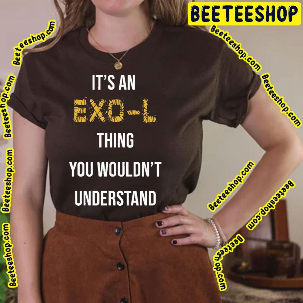 Thing You Wouldn't Understand Exo Unisex T-Shirt Thing You Wouldn't Understand Exo Unisex T-Shirt