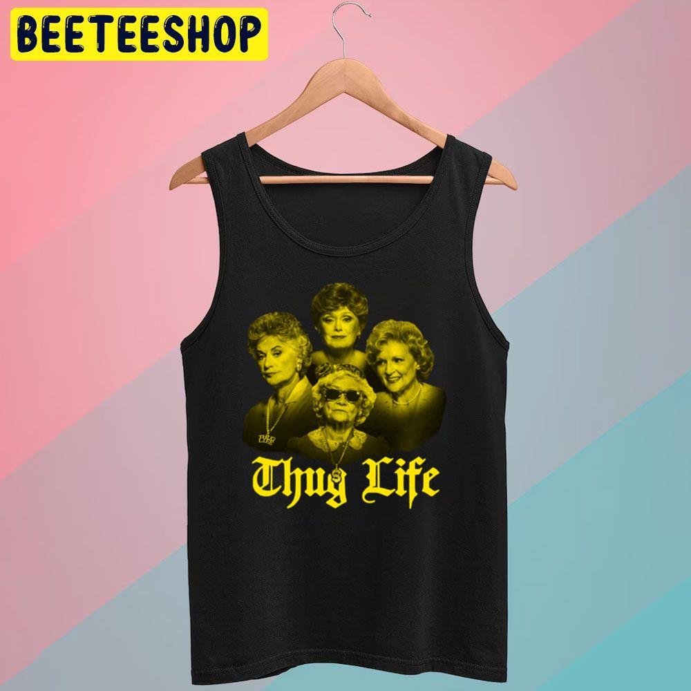 Thug Life The Golden Girls Unisex T-Shirt Thug Life The Golden Girls Unisex T-Shirt