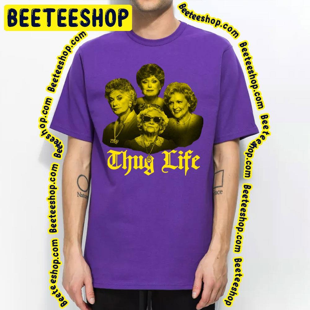 Thug Life The Golden Girls Unisex T-Shirt Thug Life The Golden Girls Unisex T-Shirt