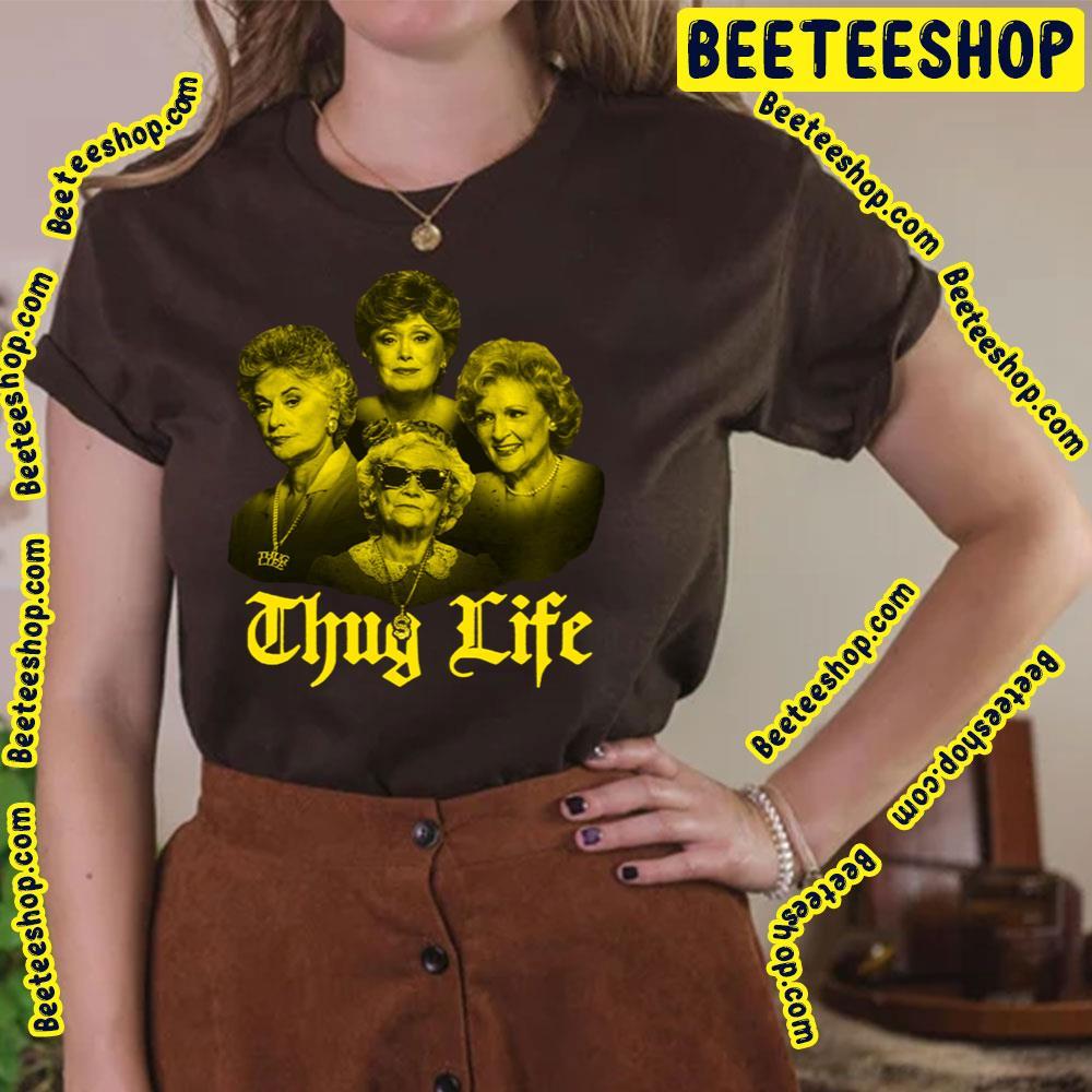 Thug Life The Golden Girls Unisex T-Shirt Thug Life The Golden Girls Unisex T-Shirt