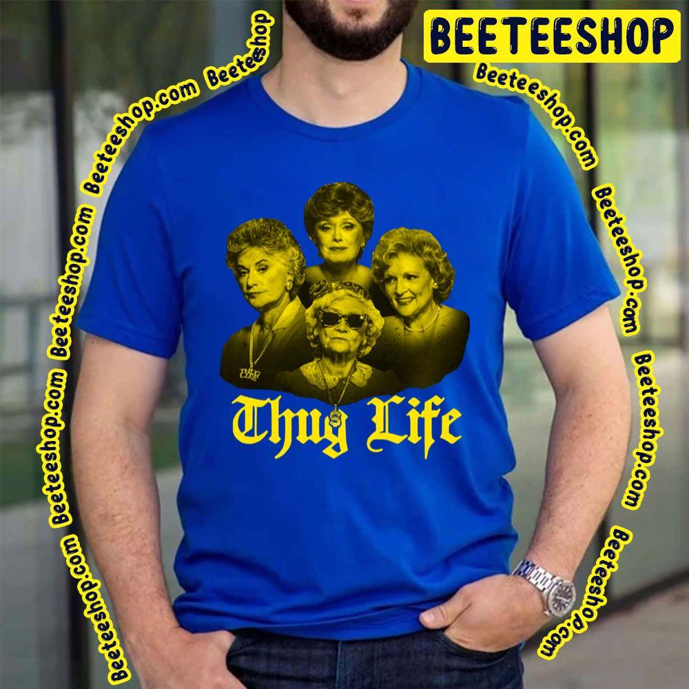 Thug Life The Golden Girls Unisex T-Shirt Thug Life The Golden Girls Unisex T-Shirt