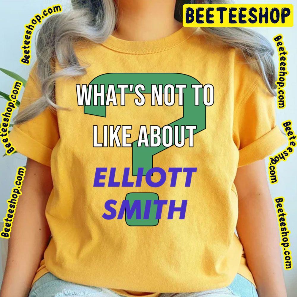 What's Not To Like About Elliott Smith Beeteeshop Trending Unisex T-Shirt What's Not To Like About Elliott Smith Beeteeshop Trending Unisex T-Shirt