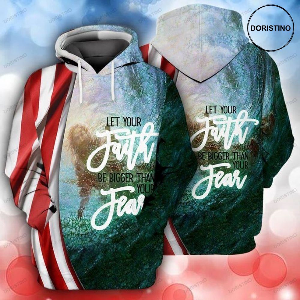 4th Of July Independence Day Let Your Faith Be Bigger Than Your Fear Hoodie 4th Of July Independence Day Let Your Faith Be Bigger Than Your Fear Hoodie